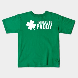 I'm Here To Paddy - Funny St. Patrick's Day Kids T-Shirt